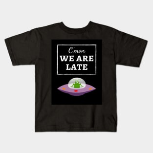 C'mon We Are Late Kids T-Shirt